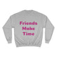 Friends Make Time Womens Champion Sweatshirt
