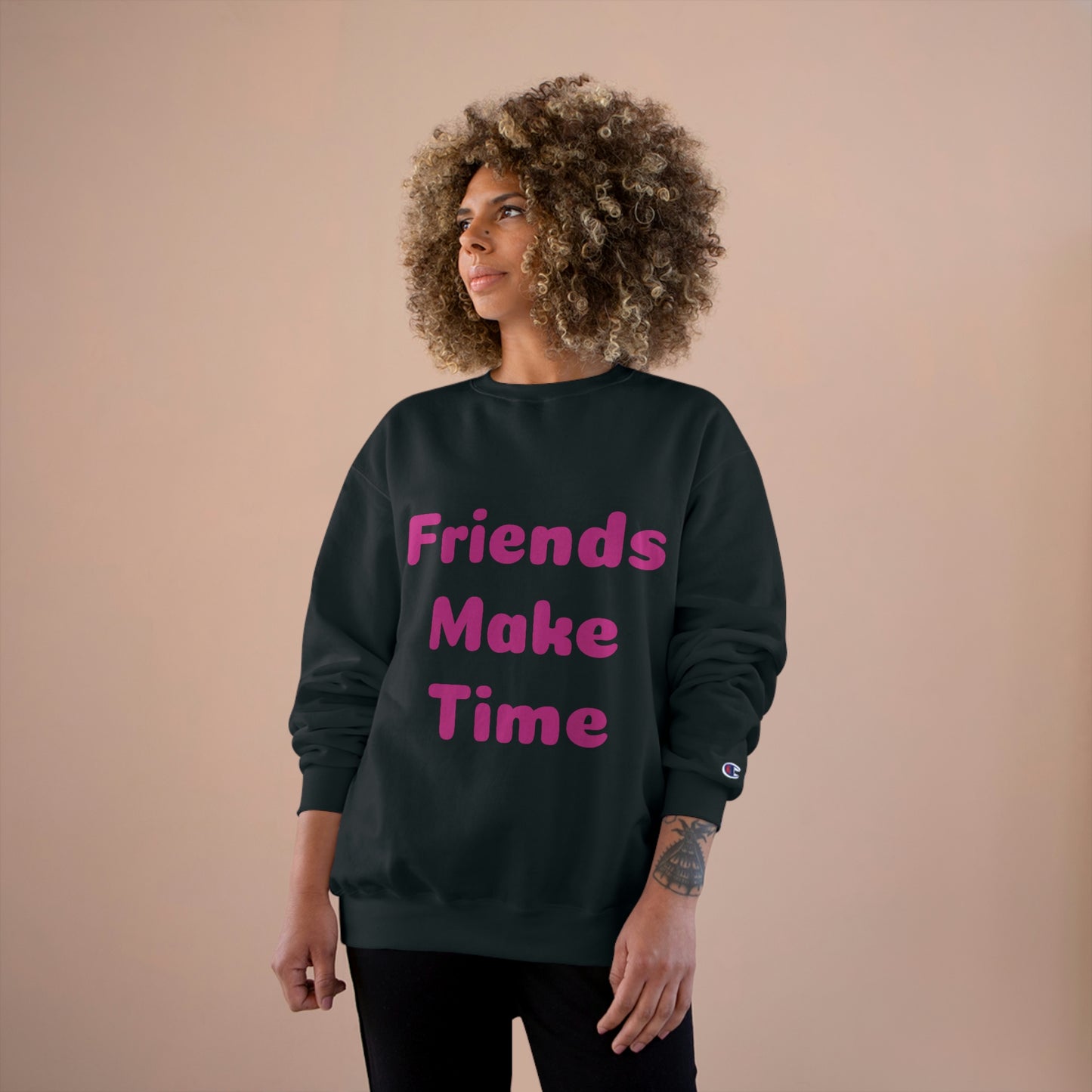 Friends Make Time Womens Champion Sweatshirt